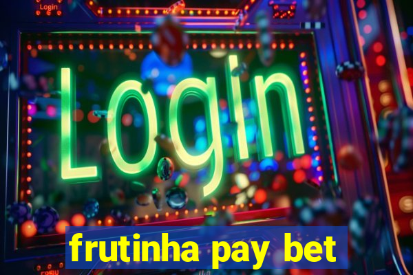 frutinha pay bet